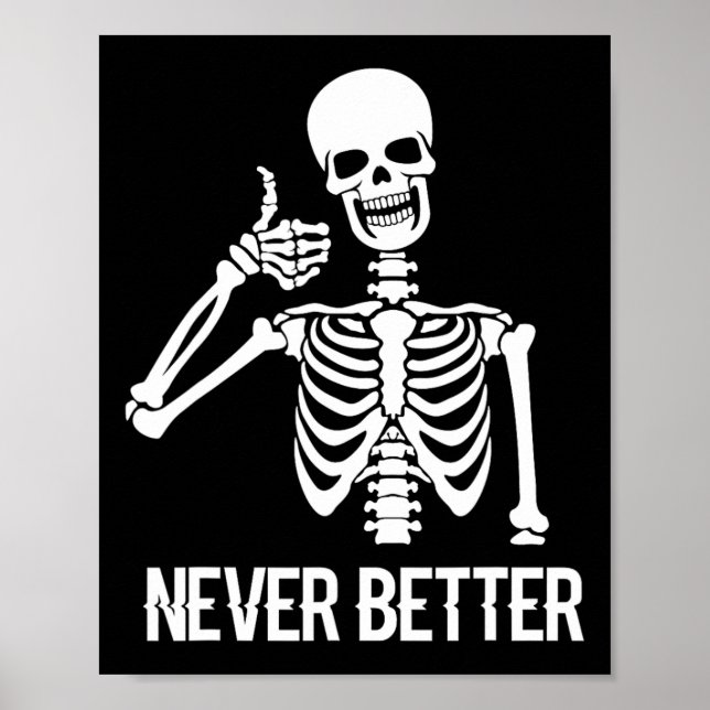 Never Better Skeleton Fun Skull Halloween Women  Poster (Front)
