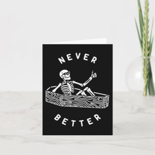 Never Better Skeleton Funny Skull Halloween Card