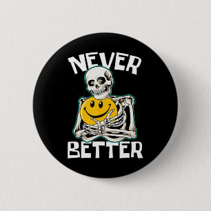 NEVER BETTER Skeleton Funny Skull Halloween Costum 6 Cm Round Badge