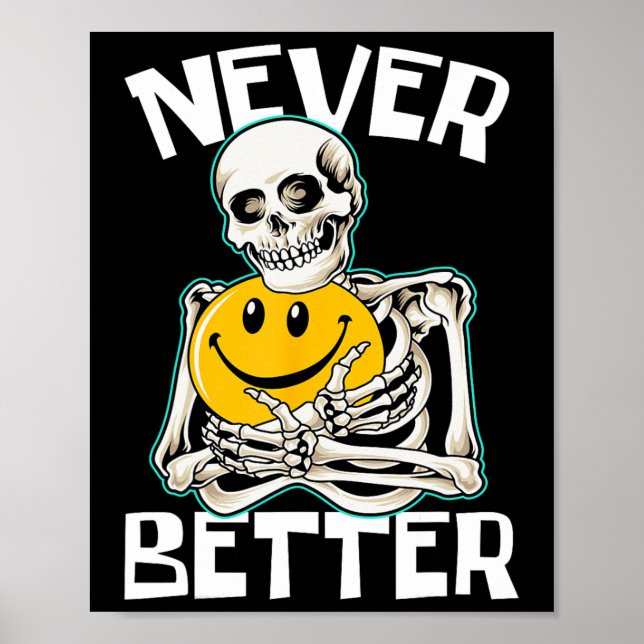 NEVER BETTER Skeleton Funny Skull Halloween Costum Poster (Front)