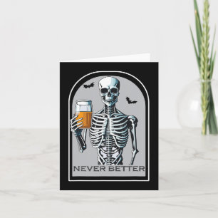 Never Better Skeleton Funny Skull Halloween For W Card
