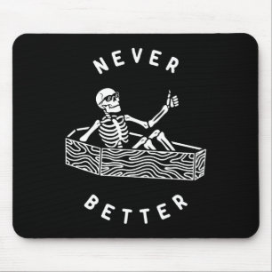 Never Better Skeleton Funny Skull Halloween Mouse Pad