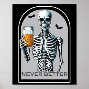 Never Better Skeleton Funny Skull Halloween Shirts Poster