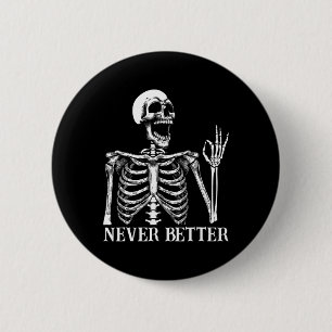 Never Better Skeleton Funny Skull Halloween Women  6 Cm Round Badge