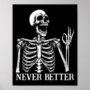 Never Better Skeleton Funny Skull Halloween Women Poster