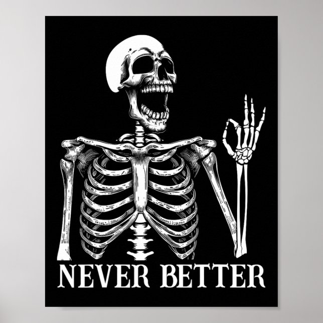 Never Better Skeleton Funny Skull Halloween Women  Poster (Front)