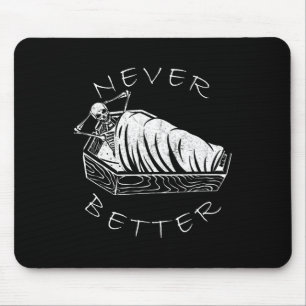 Never Better Skeleton Funny Skull Lazy Skeleton Ha Mouse Pad