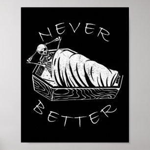 Never Better Skeleton Funny Skull Lazy Skeleton Ha Poster