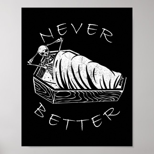 Never Better Skeleton Funny Skull Lazy Skeleton Ha Poster (Front)
