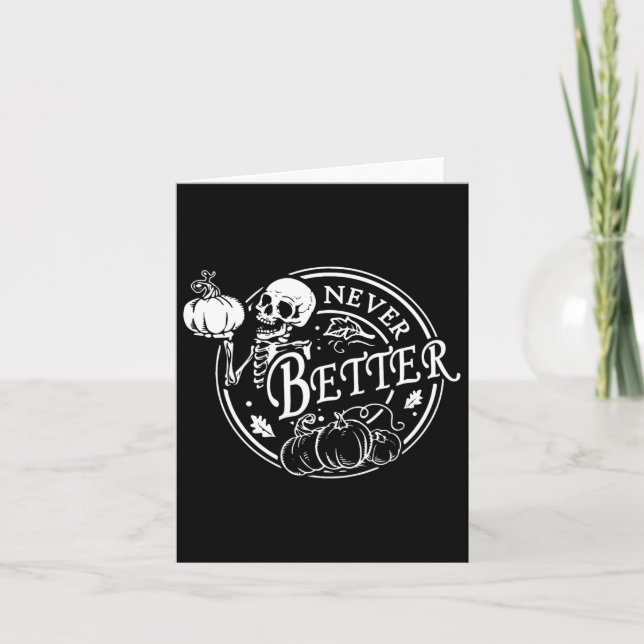 Never Better Skeleton Halloween Funny Skull Pumpki Card (Front)