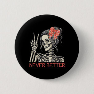 Never Better Skeleton Halloween Skull Mum Messy Bu 6 Cm Round Badge