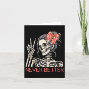 Never Better Skeleton Halloween Skull Mum Messy Bu Card