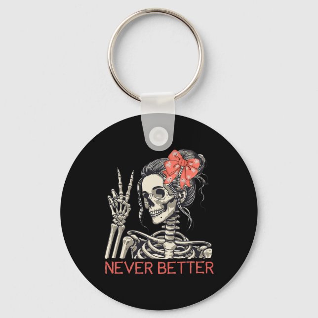 Never Better Skeleton Halloween Skull Mum Messy Bu Key Ring (Front)