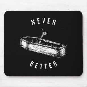 Never Better Skeleton in Coffin Funny Halloween Mouse Pad