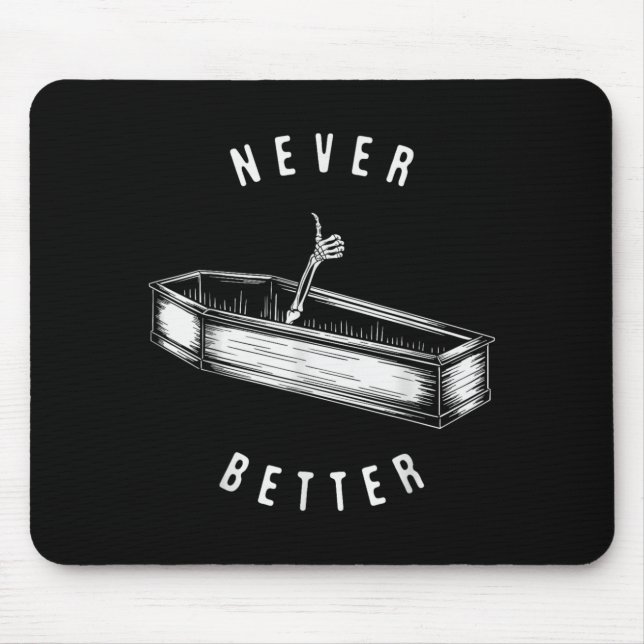 Never Better Skeleton in Coffin Funny Halloween Mouse Pad (Front)