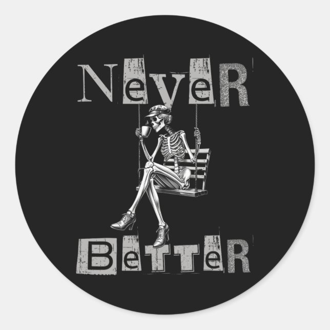 Never Better Skeleton Messy Bun Drinking Coffee Co Classic Round Sticker (Front)