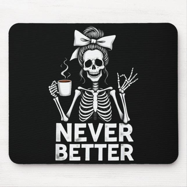 Never Better Skeleton Mom Drinking Coffee Hallowee Mouse Pad (Front)