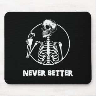 Never Better Skeleton Skull Funny Halloween Costum Mouse Pad