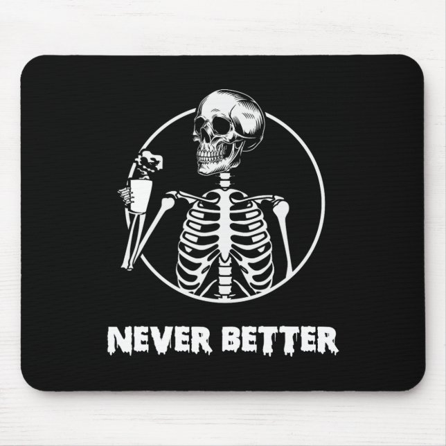 Never Better Skeleton Skull Funny Halloween Costum Mouse Pad (Front)