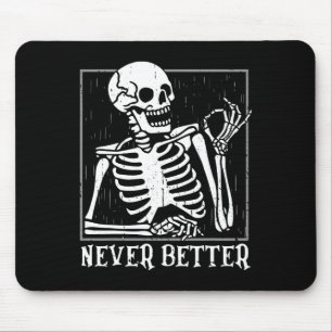 Never Better Skeleton Skull Halloween For Women M Mouse Pad