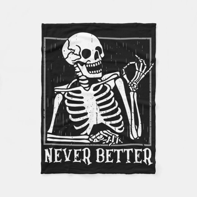 Never Better Skeleton Skull Halloween For Women Me Fleece Blanket (Front)