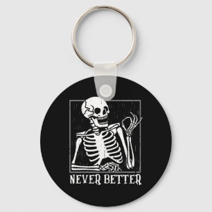 Never Better Skeleton Skull Halloween For Women Me Key Ring