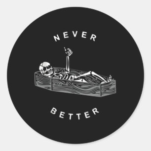 Never Better Skeleton Skull Is In The Coffin Hallo Classic Round Sticker