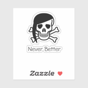 Never Better Skeleton Sticker, Funny Dead Inside 