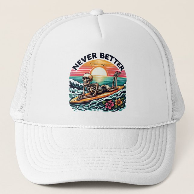 Never Better - Skeleton Surfing Sunset Wave Design Trucker Hat (Front)
