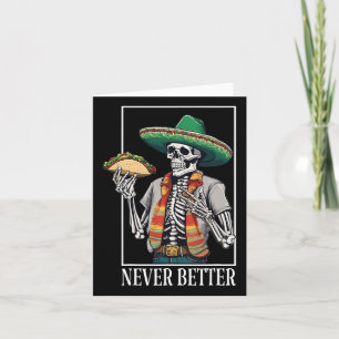 Never Better Skeleton Taco Halloween Mexican Men A Card