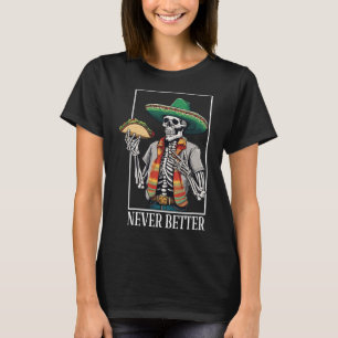Never Better Skeleton Taco Halloween Mexican Men A T-Shirt