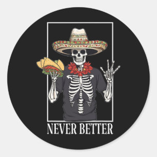 Never Better Skeleton Taco Halloween Party  Classic Round Sticker