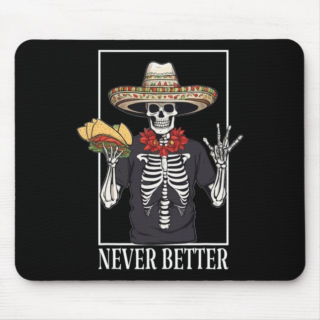 Never Better Skeleton Taco Halloween Party  Mouse Pad (Front)