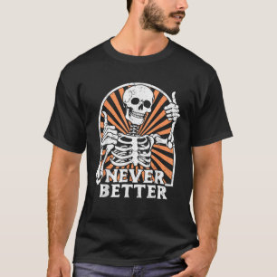 Never Better Skeleton Thumbs Up Retro Funny Skull  T-Shirt