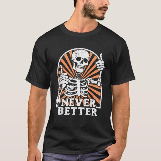 Never Better Skeleton Thumbs Up Retro Funny Skull  T-Shirt (Front)