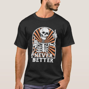 Never Better Skeleton Thumbs Up Retro Funny Skull  T-Shirt