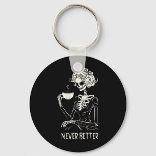 Never Better Skeleton Women Drinking Coffee Flower Key Ring