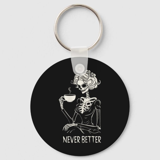 Never Better Skeleton Women Drinking Coffee Flower Key Ring (Front)