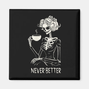 Never Better Skeleton Women Drinking Coffee Flower Magnet