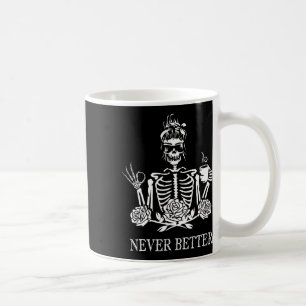 Never Better Skeleton Women Drinking Coffee Peace Coffee Mug