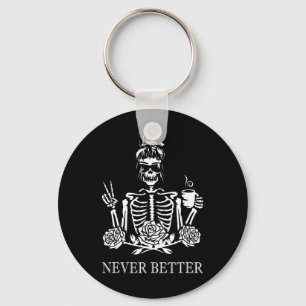 Never Better Skeleton Women Drinking Coffee Peace  Key Ring