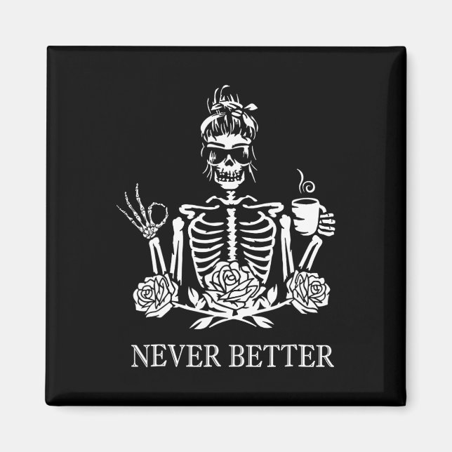 Never Better Skeleton Women Drinking Coffee Peace  Magnet (Front)