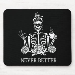 Never Better Skeleton Women Drinking Coffee Peace Mouse Pad