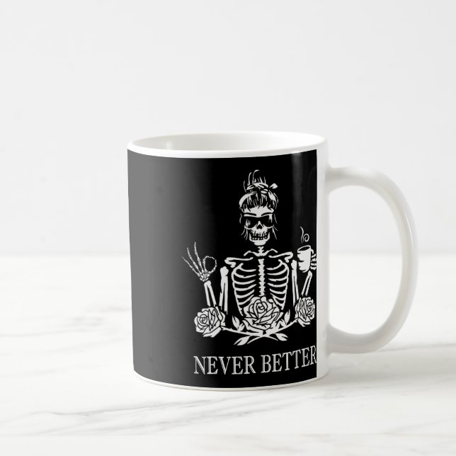 Never Better Skeleton Women Drinking Coffee Peace  Mug (Right)