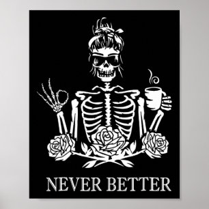 Never Better Skeleton Women Drinking Coffee Peace Poster