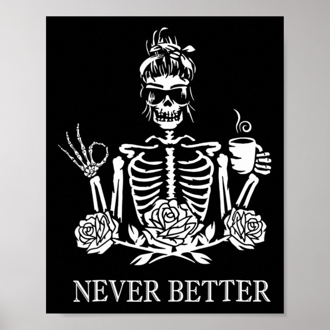 Never Better Skeleton Women Drinking Coffee Peace  Poster (Front)