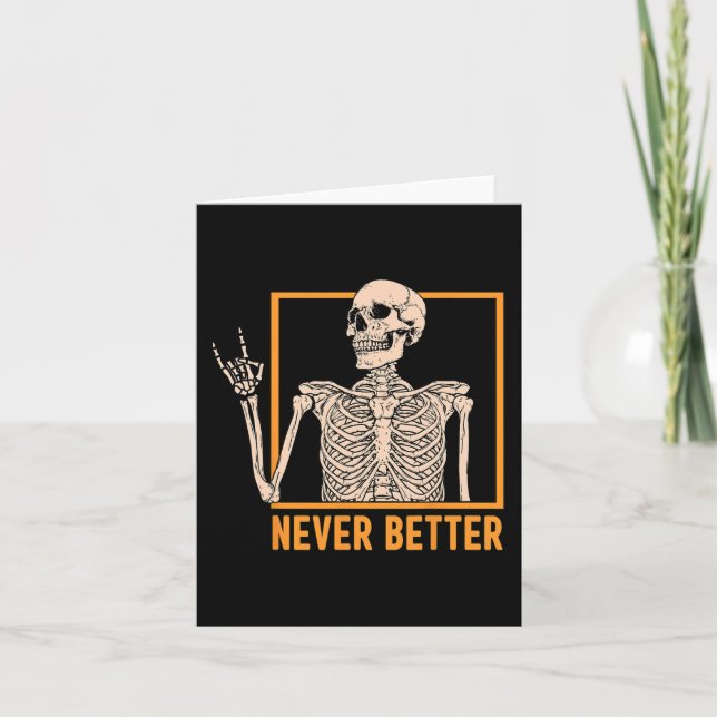 Never Better Skeleton Women Halloween Skeleton Roc Card (Front)