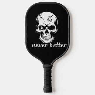 Never Better Skull Graphic Pickleball Paddle