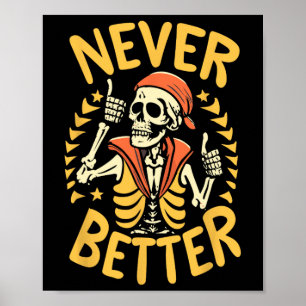 Never Better Skull Skeleton Halloween Poster
