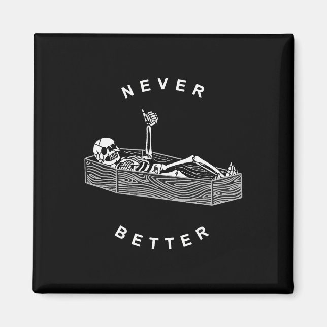 Never Better Skull Skeleton In The Coffin Hallowee Magnet (Front)